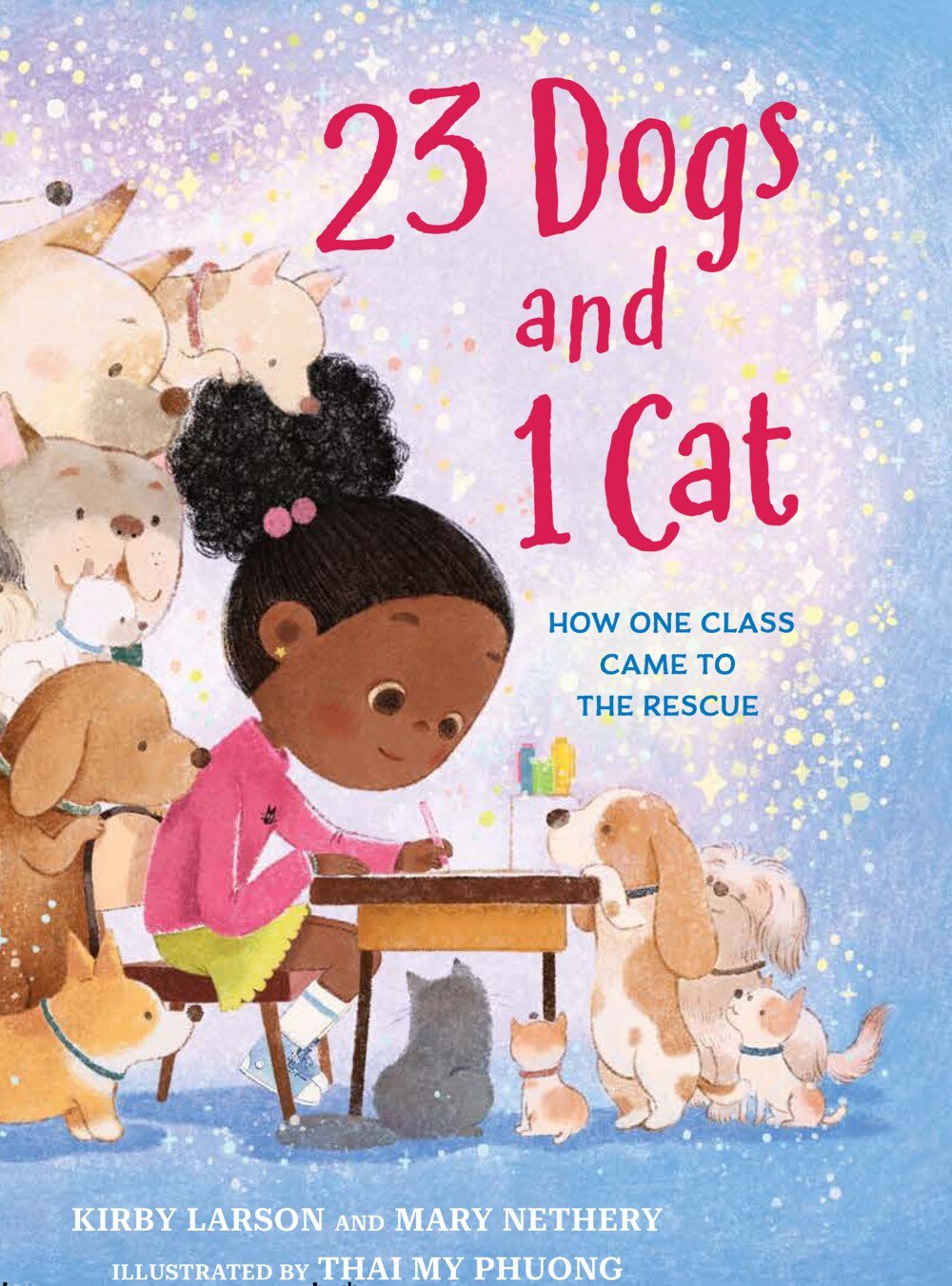 Cover of 23 Dogs and 1 Cat: How One Class Came to the Rescue. A girl writes at a desk surrounded by dogs.